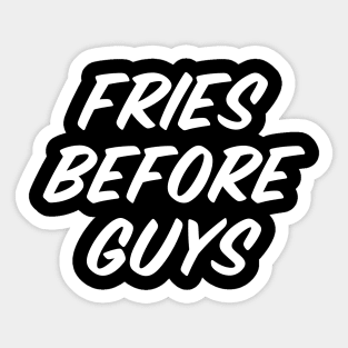 Fries Before Guys Sticker